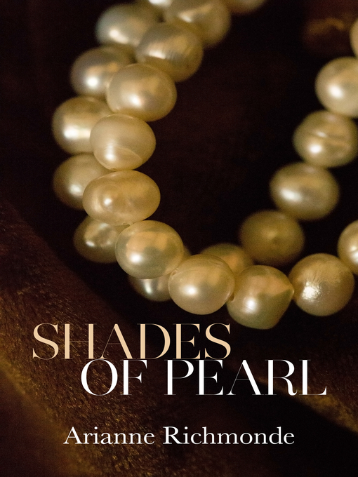 Title details for Shades of Pearl by Arianne Richmonde - Available
